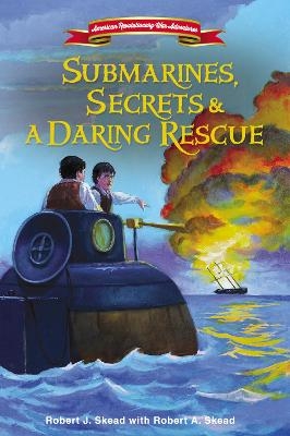 Submarines, Secrets and a Daring Rescue - Robert J. Skead