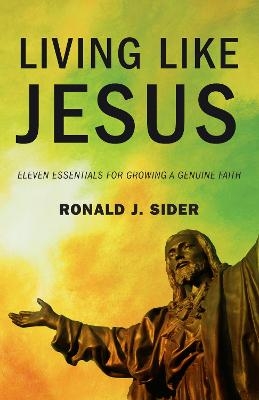 Living Like Jesus - Ronald J Sider