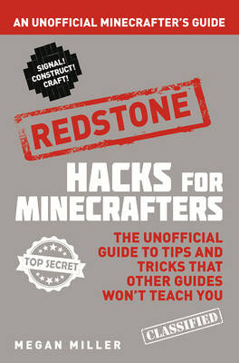 Hacks for Minecrafters: Redstone - Megan Miller