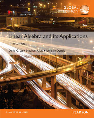 Linear Algebra and Its Applications with MyMathLab, Global Edition - David C. Lay, Steven R. Lay, Judi J. McDonald