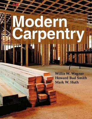 Modern Carpentry - Willis H Wagner, Howard Bud Smith, Mark W Huth