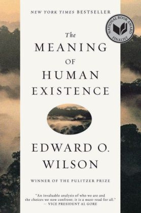 The Meaning of Human Existence - Edward O. Wilson