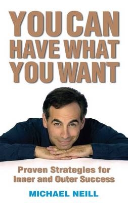 You Can Have What You Want - Michael Neill