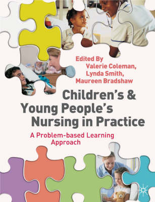 Children's and Young People's Nursing in Practice -  Lynda Smith,  Maureen Bradshaw,  Valerie Coleman