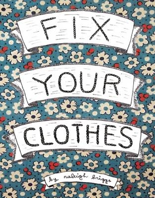 Fix Your Clothes - Raleigh Briggs