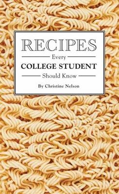 Recipes Every College Student Should Know -  Christine Nelson