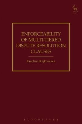 Enforceability of Multi-Tiered Dispute Resolution Clauses -  Dr Ewelina Kajkowska