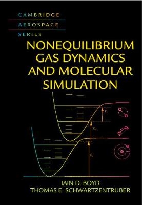 Nonequilibrium Gas Dynamics and Molecular Simulation -  Iain D. Boyd,  Thomas E. Schwartzentruber