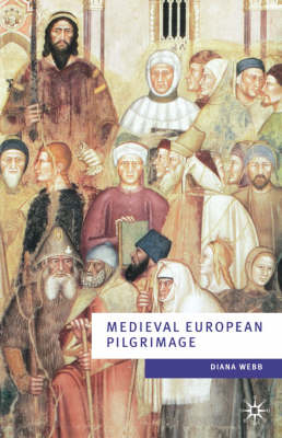 Medieval European Pilgrimage c.700-c.1500 -  Diana Webb