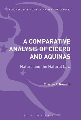 A Comparative Analysis of Cicero and Aquinas -  Charles P. Nemeth