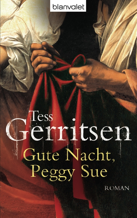 Gute Nacht, Peggy Sue - Tess Gerritsen