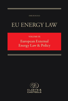 EU Energy Law, Volume IX: European External Energy Law & Policy - 