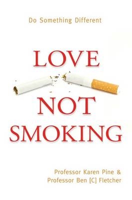 Love Not Smoking: Do Something Different - Karen Pine