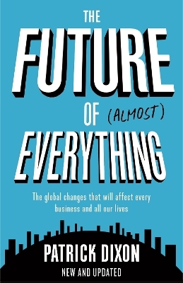 The Future of Almost Everything - Patrick Dixon