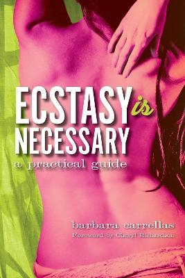 Ecstasy is Necessary - Barbara Carrellas