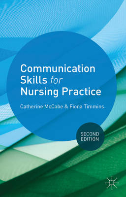 Communication Skills for Nursing Practice -  Catherine McCabe,  Fiona Timmins