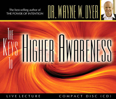 The Keys To Higher Awareness - Wayne W. Dyer