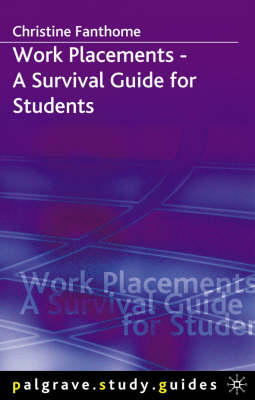 Work Placements - A Survival Guide for Students -  Christine Fanthome