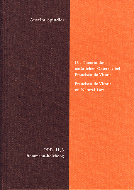 Die Theorie des natürlichen Gesetzes bei Francisco de Vitoria. Francisco de Vitoria on Natural Law - Anselm Spindler