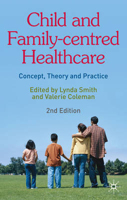 Child and Family-Centred Healthcare -  Smith Lynda Smith,  Coleman Valerie Coleman