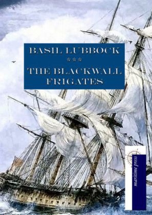 The Blackwall Frigates - Basil Lubbock