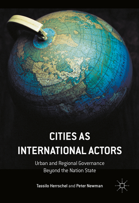 Cities as International Actors - Tassilo Herrschel, Peter Newman