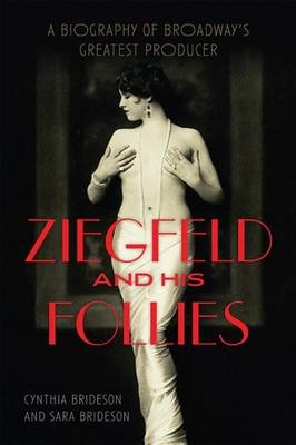 Ziegfeld and His Follies - Cynthia Brideson, Sara Brideson