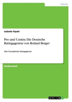 Pro und Contra: Die Deutsche Ratingagentur von Roland Berger - Isabelle Pipahl