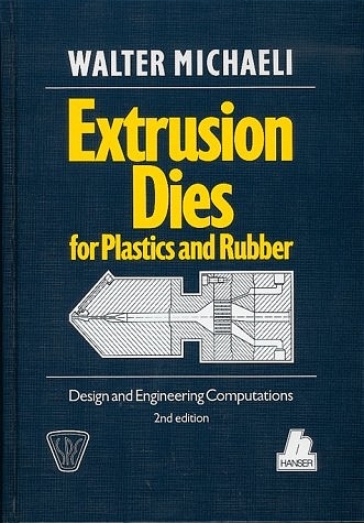 Extrusion Dies for Plastics and Rubber - Walter Michaeli