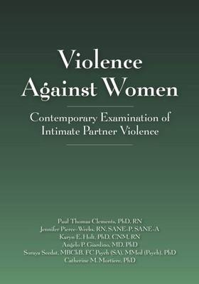 Violence Against Women - Paul Thomas Clements, Jennifer Pierce-Weeks, Karyn E. Holt, Angelo P. Giardino, Soraya Seedat