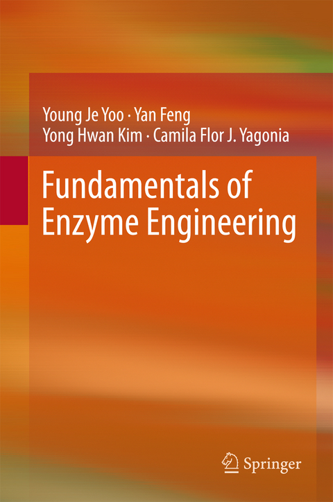 Fundamentals of Enzyme Engineering - Young Je Yoo, Yan Feng, Yong-Hwan Kim, Camila Flor J. Yagonia