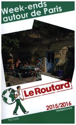 Guide Du Routard Week-Ends Autour de Paris 2015 -  Collectif