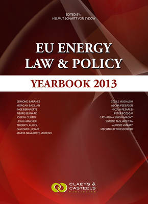 EU Energy Law, Volume V: EU Energy Law & Policy Yearbook 2013 - 