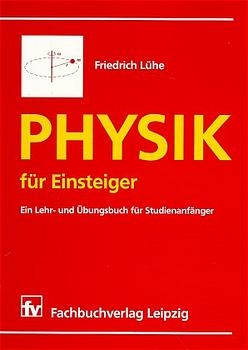 Physik für Einsteiger - Friedrich Lühe