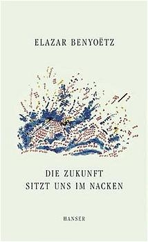 Die Zukunft sitzt uns im Nacken - Elazar Benyoetz