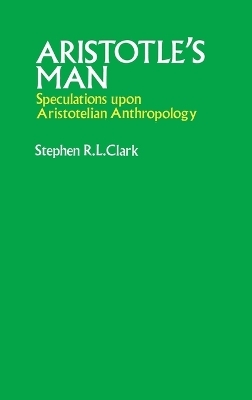 Aristotle's Man - Stephen R.L. Clark