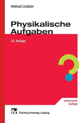 Physikalische Aufgaben - Helmut Lindner, Harald Lindner, Hartmut Lindner