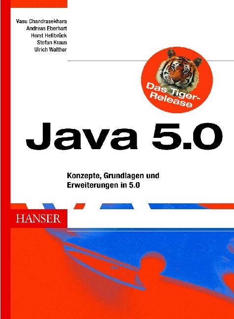 Java 5.0 - Das Tiger- Release - Vasu Chandrasekhara, Andreas Eberhart, Horst Hellbrück, Stefan Kraus, Ulrich Walther