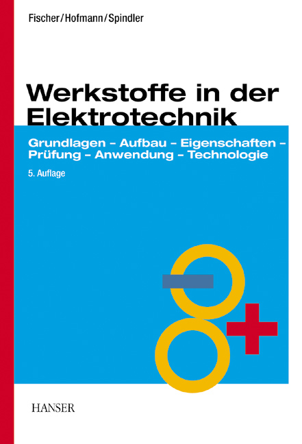 Werkstoffe in der Elektrotechnik - Hans Fischer, Hansgeorg Hofmann, Jürgen Spindler