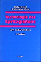 Technologie des Spritzgießens - Walter Michaeli, Helmut Greif, Gernot Kretzschmar, Frank Ehrig