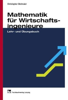 Mathematik für Wirtschaftsingenieure - Christopher Dietmaier