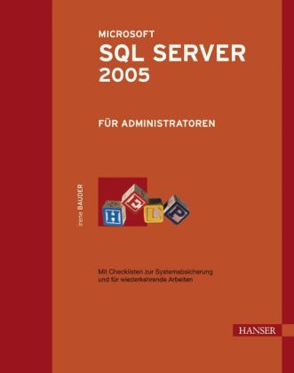 Microsoft SQL Server 2005 für Administratoren - Irene Bauder