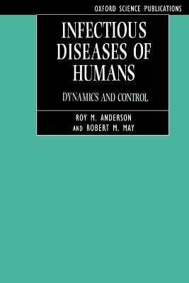 Infectious Diseases of Humans - Roy M. Anderson, Robert M. May