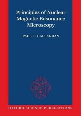 Principles of Nuclear Magnetic Resonance Microscopy - The late Paul T. Callaghan