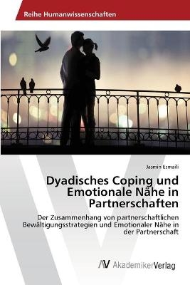 Dyadisches Coping und Emotionale Nähe in Partnerschaften - Jasmin Esmaili