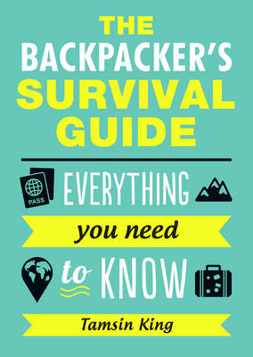 Backpacker's Survival Guide -  Tamsin King