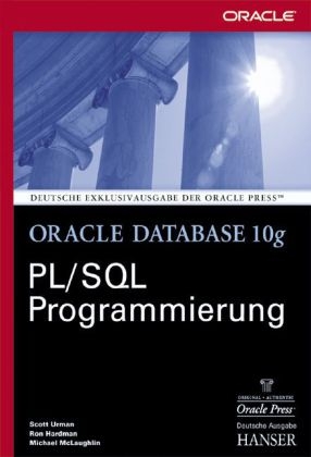 Oracle Database 10g PL/SQL Programmierung - Scott Urmann, Ron Hardman, Michael McLaughlin