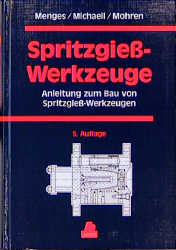 Spritzgiesswerkzeuge - Georg Menges, Walter Michaeli, Paul Mohren