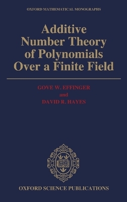 Additive Number Theory of Polynomials over a Finite Field - Gove W. Effinger, David R. Hayes