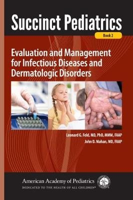 Succinct Pediatrics: Evaluation and Management for Infectious Diseases and Dermatologic Disorders - 